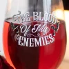 Something Different Blood Of My Enemies Stemless Wine Glass