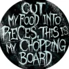 Grind Cut My Food Into Pieces Glass Chopping Board