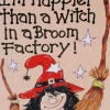 Something Different Im Happier Than A Witch in a Broom Factory Card